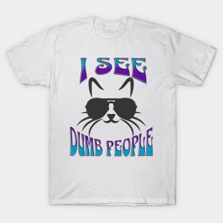 Cat Sees Dumb People T-Shirt